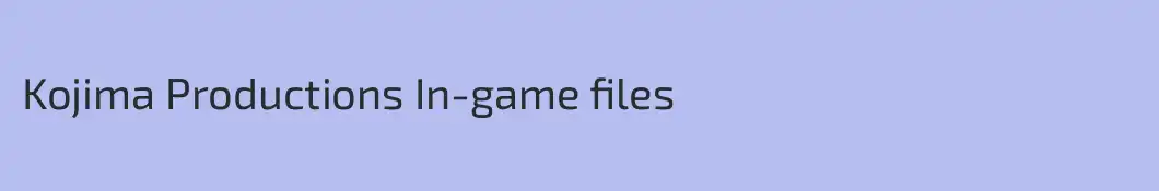 Kojima Productions In-game files